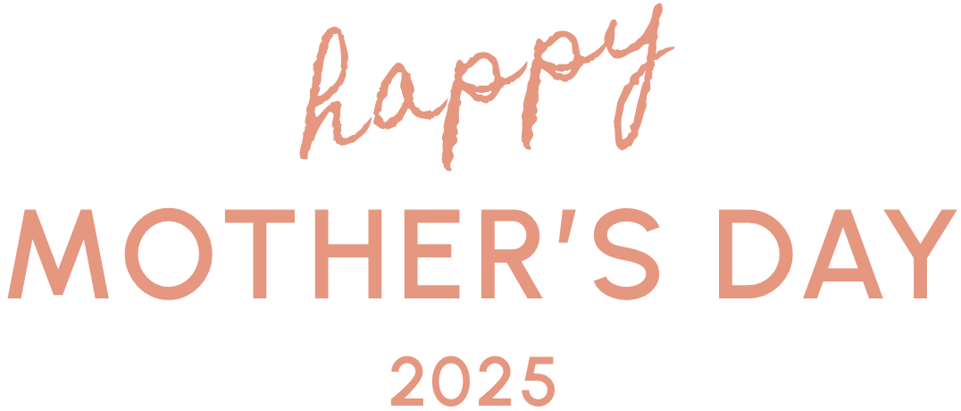 Happy MOTHER'S DAY 2025